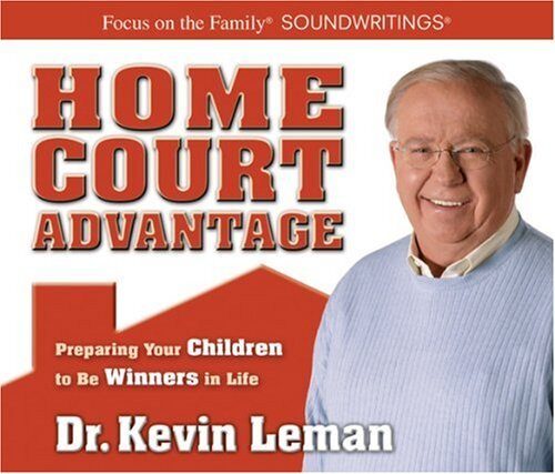 Home Court Advantage: Preparing Your Children to Be Winners in Life by Kevin Leman