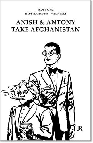 Scott King: Anish and Antony Take Afghanistan