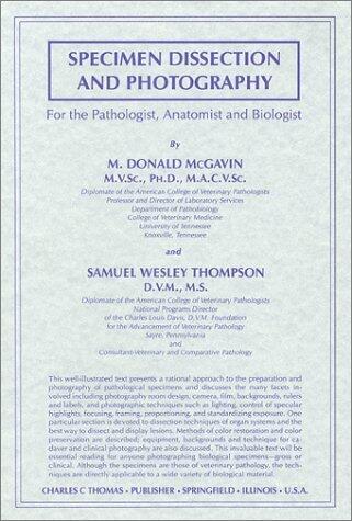 Specimen Dissection and Photography: For the Pathologist, Anatomist and Biologist