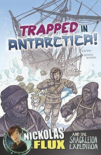 Trapped in Antarctica!: Nickolas Flux and the Shackleton Expedition
