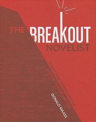 The Breakout Novelist: How to Craft Novels That Stand Out and Sell