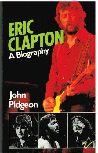 Eric Clapton: A Biography
