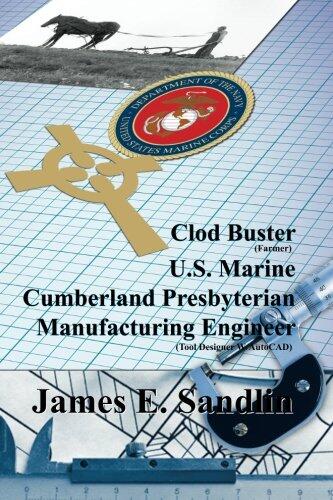 Clod Buster, U.S. Marine, Cumberland Presbyterian, Manufacturing Engineer