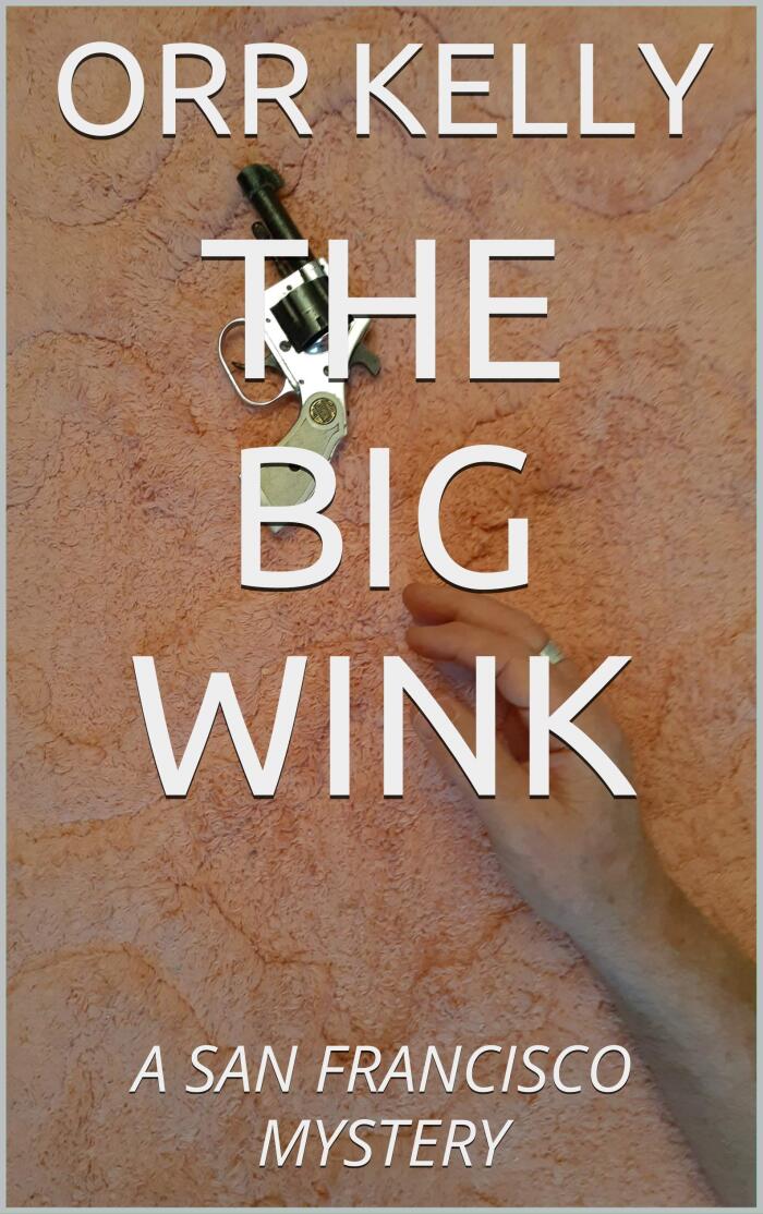 THE BIG WINK: A SAN FRANCISCO MYSTERY