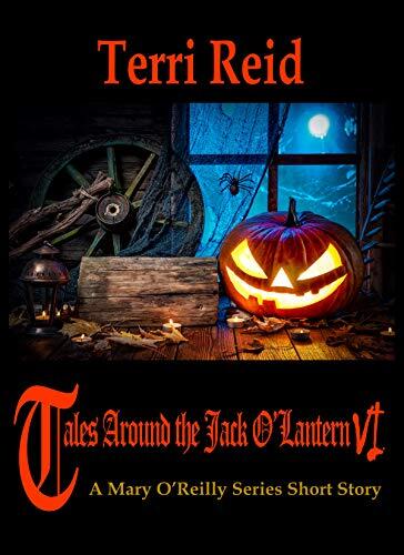 Tales Around the Jack O'Lantern VI: A Mary O'Reilly Short Story