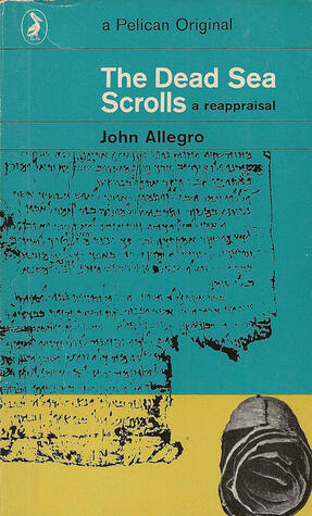 The Dead Sea Scrolls, a reappraisal