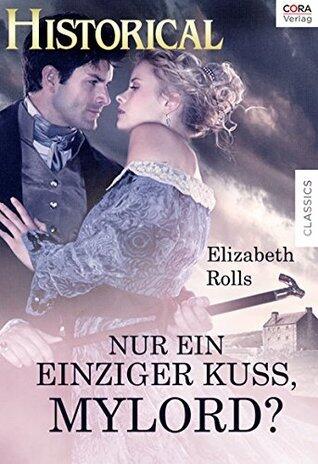 Nur ein einziger Kuss, Mylord? (Historical)