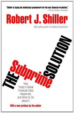 The Subprime Solution: How Today's Global Financial Crisis Happened, and What to Do about It