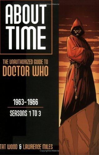 About Time 1: The Unauthorized Guide to Doctor Who (Seasons 1 to 3)