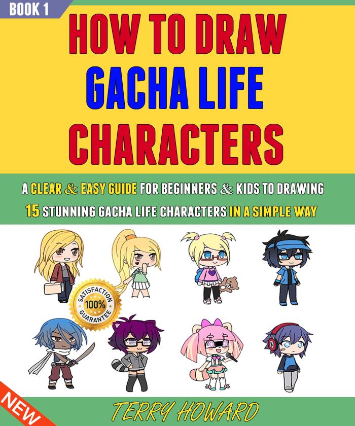 How To Draw Gacha Life Characters: A Clear & Easy Guide For Beginners & Kids To Drawing 15 Stunning Gacha Life Characters In A Simple Way (Book 1).