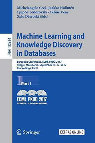 Machine Learning and Knowledge Discovery in Databases: European Conference, ECML PKDD 2017, Skopje, Macedonia, September 18–22, 2017, Proceedings, Part I
