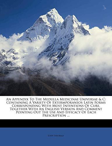 An Appendix to the Medulla Medicinae Universae: Containing a Variety of Extermporaneos Latin Forms