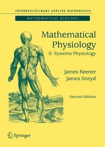 Mathematical Physiology: II. Systems Physiology (Interdisciplinary Applied Mathematics) 2nd Edition