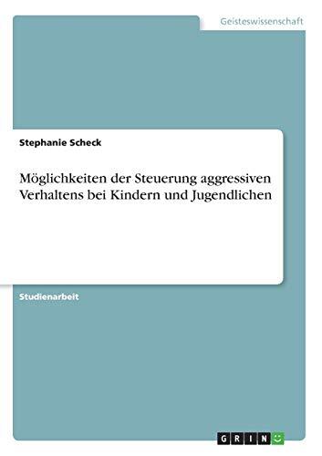 Möglichkeiten Der Steuerung Aggressiven Verhaltens Bei Kindern Und Jugendlichen