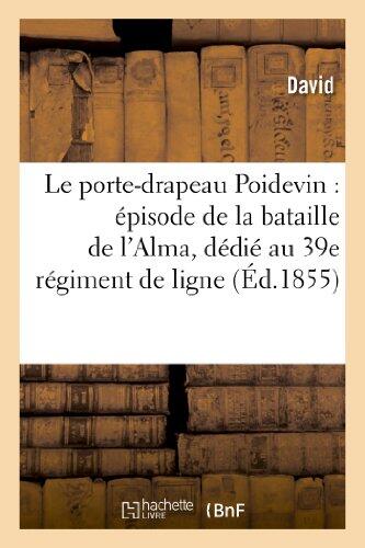Le Porte-Drapeau Poidevin: Épisode de la Bataille de l'Alma, Dédié Au 39e Régiment de Ligne (Litterature)