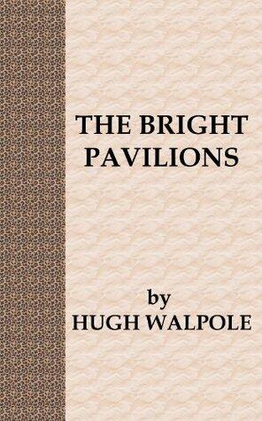 The Bright Pavilions [A Prequel to The Herries Chronicles]