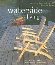 Waterside Living: Inspirational Homes by Lakes, Rivers, and the Sea
