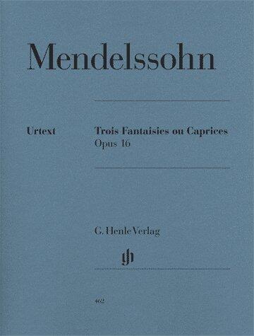 Mendelssohn: Three Fantasies or Cappricios op. 16