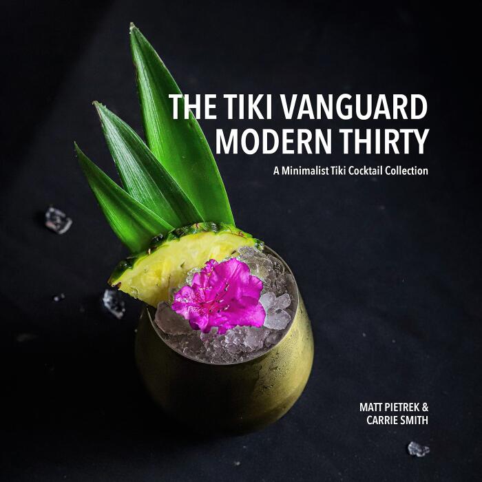 The Tiki Vanguard Modern Thirty: A Minimalist Tiki Cocktail Collection