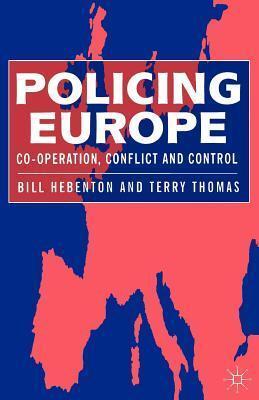 Policing Europe: Co-operation, Conflict and Control