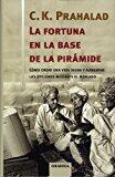 La Fortuna en la Base de la Pirámide (Cómo Crear Una Vida Digna y Aumentar Las Opciones Mediante El Mercado)