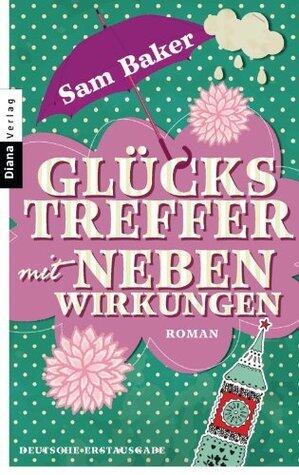 Glückstreffer mit Nebenwirkungen: Roman