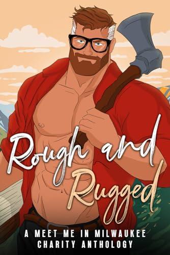 Rough and Rugged: A Meet Me In Milwaukee Charity Anthology
