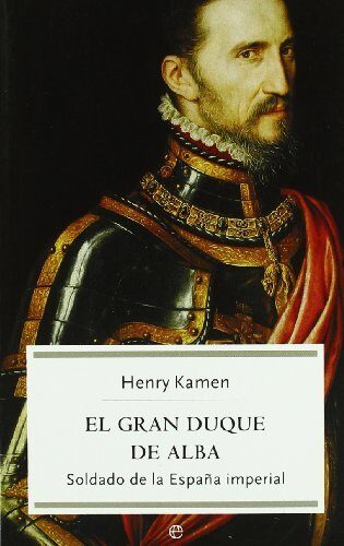 El gran duque de Alba : soldado de la España imperial