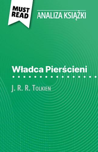 Władca Pierścieni książka J. R. R. Tolkien (Analiza książki): Pełna analiza i szczegółowe podsumowanie pracy