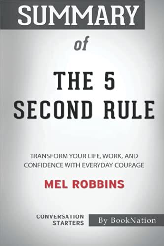 Summary of The 5 Second Rule: Transform Your Life, Work, and Confidence with Everyday Courage by Mel Robbins: Conversation Starters