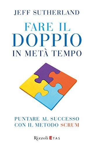 Fare il doppio in metà tempo: Puntare al successo con il metodo Scrum