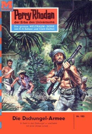 Perry Rhodan 183: Die Dschungel-Armee: Perry Rhodan-Zyklus "Das Zweite Imperium" (Perry Rhodan-Erstauflage)