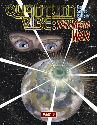 Quantum Vibe: This Means War, Part 3