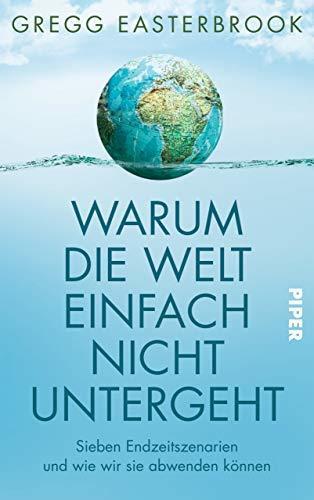Warum die Welt Einfach Nicht Untergeht: Sieben Endzeitszenarien und Wie Wir Sie Abwenden Können