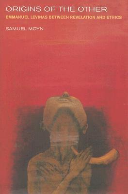 Origins of the Other: Emmanuel Levinas between Revelation and Ethics
