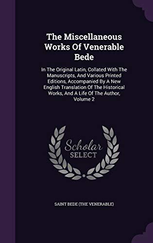 The Miscellaneous Works Of Venerable Bede: In The Original Latin, Collated With The Manuscripts, And Various Printed Editions, Accompanied By A New ... Works, And A Life Of The Author, Volume 2