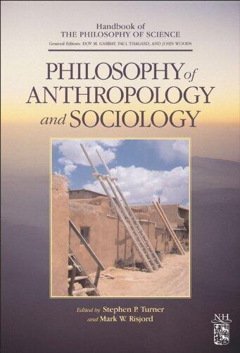 Philosophy of Anthropology and Sociology (A Volume in the Handbook of the Philosophy of Science Series)