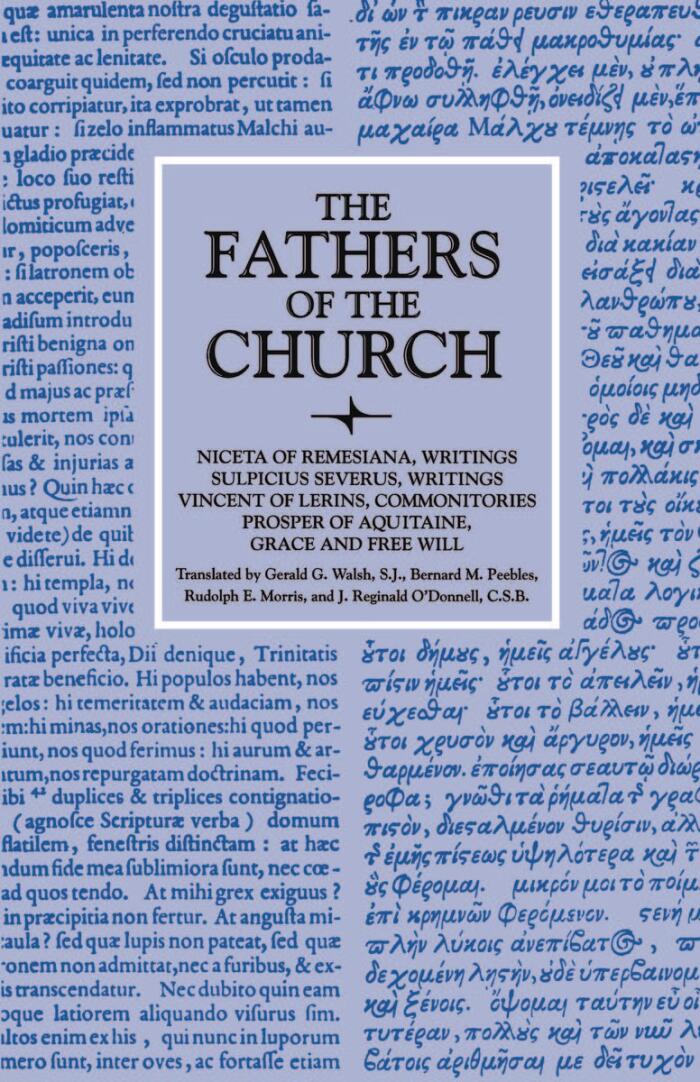 Niceta of Remesiana Writings Sulpicius Severus Writings Vincent of Lerins Commonitories Prosper of a Quitaine Grace & Free Will