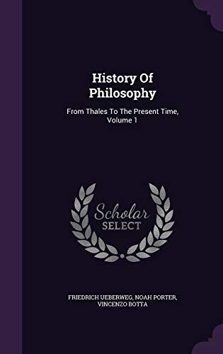 History Of Philosophy: From Thales To The Present Time, Volume 1