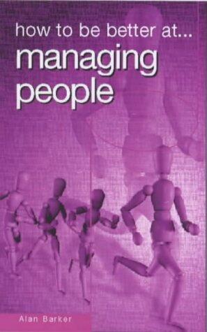 How to Be Better at Managing People