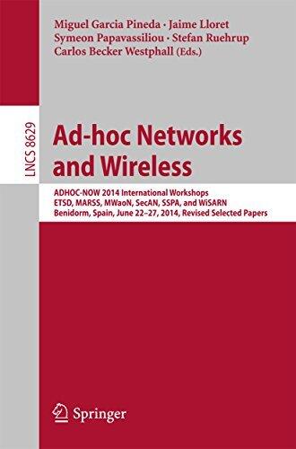 Ad-hoc Networks and Wireless: ADHOC-NOW 2014 International Workshops, ETSD, MARSS, MWaoN, SecAN, SSPA, and WiSARN, Benidorm, Spain, June 22--27, 2014, ... Notes in Computer Science Book 8629)