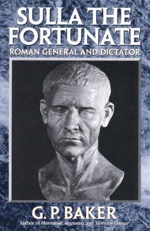 Sulla the Fortunate: Roman General and Dictator