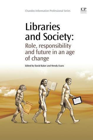 Libraries and Society: Role, Responsibility and Future in an Age of Change