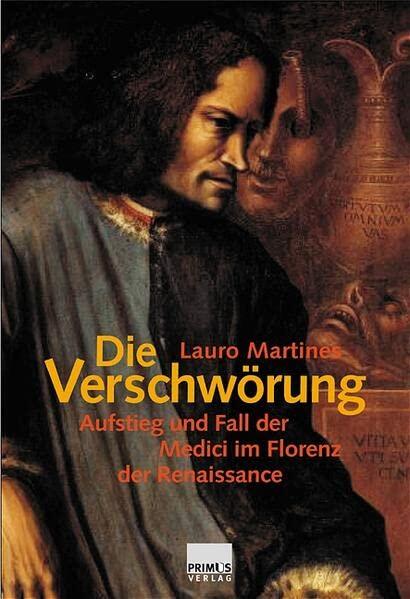 Die Verschwörung: Aufstieg Und Fall Der Medici Im Florenz Der Renaissance