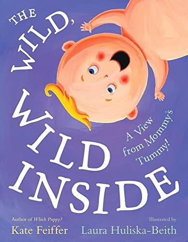 The Wild, Wild Inside: A View from Mommy's Tummy!