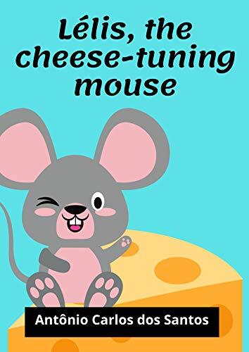 Lélis, the cheese-tuning mouse