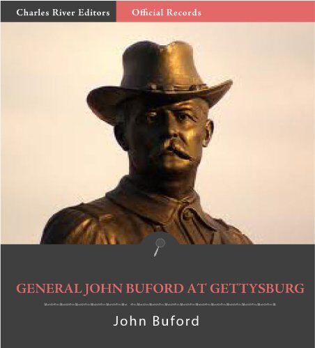 Official Records of the Union and Confederate Armies: John Buford's Reports of the Battle of Gettysburg