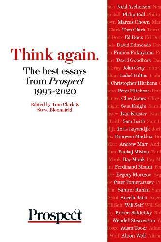 Think Again: The Best Essays from Prospect 1995-2020