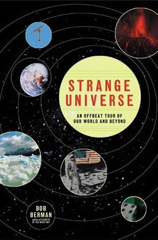 Strange Universe: The Weird and Wild Science of Everyday Life -- on Earth and Beyond