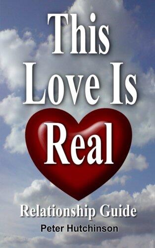 This Love Is Real: Book Relationship Guide For Single And Married People That Works